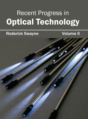 Recent Progress in Optical Technology: Volume II - Swayne, Roderick (Editor)