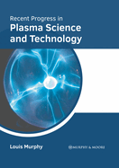 Recent Progress in Plasma Science and Technology