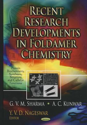 Recent Research Developments in Foldamer Chemistry - Sharma, G V M, and Kunwar, A C, and Nageswar, Y V D (Editor)