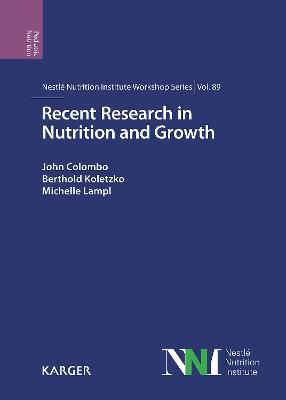 Recent Research in Nutrition and Growth: 89th Nestl Nutrition Institute Workshop, Dubai, March 2017 - Colombo, John (Editor), and Koletzko, Berthold (Editor), and Lampl, Michelle (Editor)