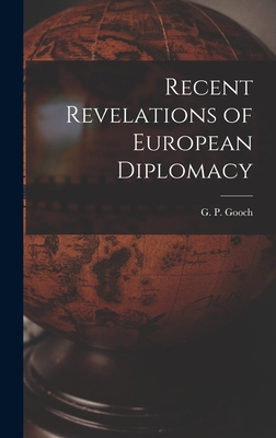 Recent Revelations of European Diplomacy - Gooch, G P (George Peabody) 1873-1 (Creator)