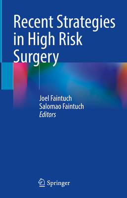 Recent Strategies in High Risk Surgery - Faintuch, Joel (Editor), and Faintuch, Salomao (Editor)