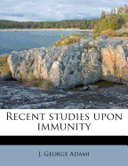 Recent Studies Upon Immunity