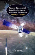 Recent Successful Satellite Systems: Visions of the Future