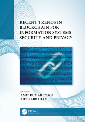 Recent Trends in Blockchain for Information Systems Security and Privacy - Tyagi, Amit Kumar (Editor), and Abraham, Ajith (Editor)