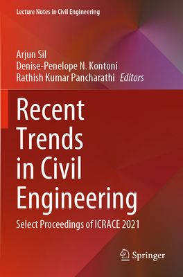 Recent Trends in Civil Engineering: Select Proceedings of ICRACE 2021 - Sil, Arjun (Editor), and N. Kontoni, Denise-Penelope (Editor), and Pancharathi, Rathish Kumar (Editor)