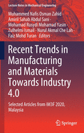 Recent Trends in Manufacturing and Materials Towards Industry 4.0: Selected Articles from Im3f 2020, Malaysia