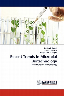 Recent Trends in Microbial Biotechnology - Bajpai, Vivek, Dr., and Sharma, Pallavi, and Gupta, Vijai Kumar, Dr.