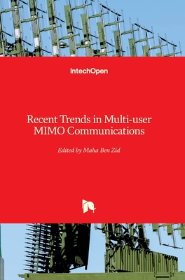 Recent Trends in Multi-user MIMO Communications - Ben Zid, Maha (Editor)