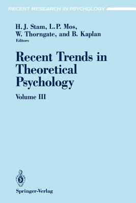 Recent Trends in Theoretical Psychology: Selected Proceedings of the Fourth Biennial Conference of the International Society for Theoretical Psychology June 24-28, 1991 - Stam, Henderikus J, Professor (Editor), and Mos, Leendert P (Editor), and Thorngate, Warren (Editor)