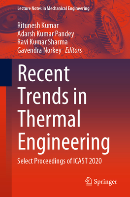 Recent Trends in Thermal Engineering: Select Proceedings of Icast 2020 - Kumar, Ritunesh (Editor), and Pandey, Adarsh Kumar (Editor), and Sharma, Ravi Kumar (Editor)
