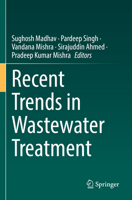 Recent Trends in Wastewater Treatment - Madhav, Sughosh (Editor), and Singh, Pardeep (Editor), and Mishra, Vandana (Editor)