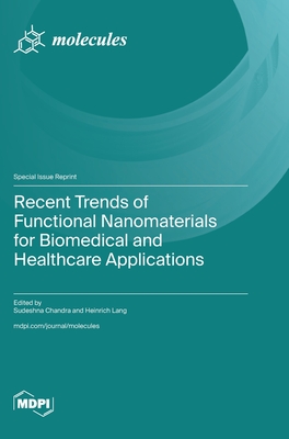 Recent Trends of Functional Nanomaterials for Biomedical and Healthcare Applications - Chandra, Sudeshna (Guest editor), and Lang, Heinrich (Guest editor)