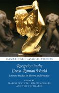 Reception in the Greco-Roman World: Literary Studies in Theory and Practice