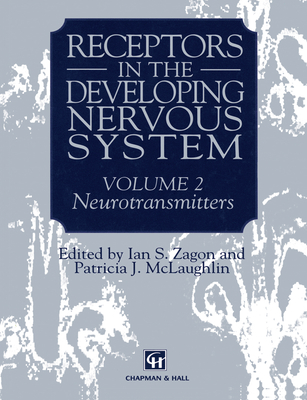 Receptors in the Developing Nervous System - Zagon, Ian S