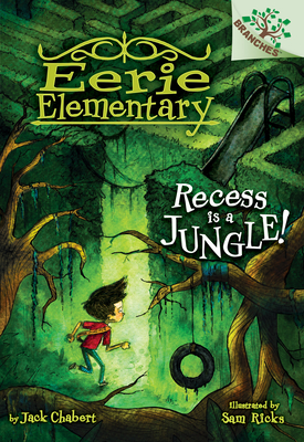 Recess Is a Jungle!: A Branches Book (Eerie Elementary #3) (Library Edition): Volume 3 - Chabert, Jack, and Ricks, Sam (Illustrator)