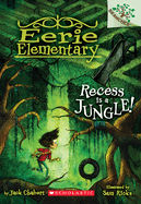 Recess Is a Jungle!: A Branches Book (Eerie Elementary #3): Volume 3