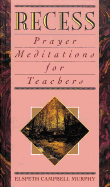 Recess: Prayer Meditations for Teachers
