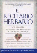 Recetario Herbario: Las Mejores Alternativas Naturales a Los Medicamentos - White, Linda B, M.D.