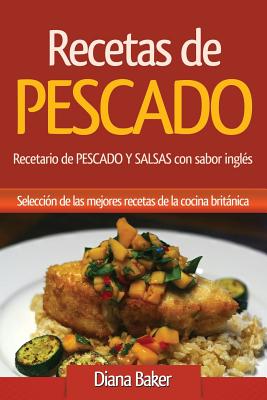 Recetas de Pescado Con Sabor Ingles: Recetario de Pescado y Salsas Con Sabor Ingles - Baker, Diana