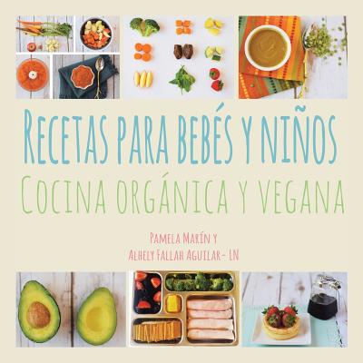 Recetas Para Bebes y Ninos: Cocina Organica y Vegana - Marin, Pamela