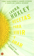 Recetas Para Vivir y Amar: Como Transformar el Mundo Exterior A Traves del Cambio Interior