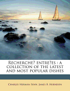 Recherche Entrees: A Collection of the Latest and Most Popular Dishes - Senn, Charles Herman, and Herndon, James B