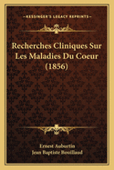 Recherches Cliniques Sur Les Maladies Du Coeur (1856)