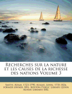 Recherches Sur La Nature Et Les Causes de La Richesse Des Nations Volume 3