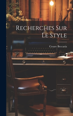 Recherches Sur Le Style - Beccaria, Cesare