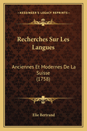 Recherches Sur Les Langues: Anciennes Et Modernes De La Suisse (1758)