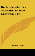 Recherches Sur Les Monnaies Au Type Chartrain (1846)