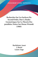 Recherches Sur Les Surfaces Du Second Ordre, Part 1; Etudes Geometriques Sur La Theorie Des paralleles; Notice Sur Hoene Wronski (1866)