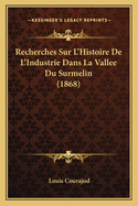 Recherches Sur L'Histoire de L'Industrie Dans La Vallee Du Surmelin (1868)