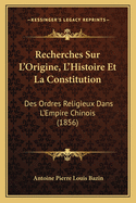 Recherches Sur L'Origine, L'Histoire Et La Constitution: Des Ordres Religieux Dans L'Empire Chinois (1856)