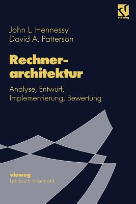 Rechnerarchitektur: Analyse, Entwurf, Implementierung, Bewertung - Hennessy, John L, and Patterson, David A