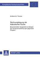 Rechnungslegung Der Katholischen Kirche: Besonderheiten Dargestellt Am Beispiel Der Pensionsverpflichtungen Gegenueber Priestern