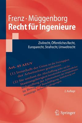 Recht Fur Ingenieure: Zivilrecht, Offentliches Recht, Europarecht, Strafrecht, Umweltrecht - Frenz, Walter, and M?ggenborg, Hans-J?rgen