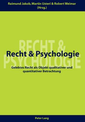Recht Und Psychologie: Gelebtes Recht ALS Objekt Qualitativer Und Quantitativer Betrachtung - Weimar, Robert (Editor), and Jakob, Raimund (Editor), and Usteri, Martin (Editor)