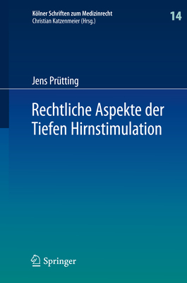 Rechtliche Aspekte Der Tiefen Hirnstimulation: Heilbehandlung, Forschung, Neuroenhancement - Pr?tting, Jens