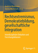 Rechtsextremismus, Demokratiebildung, gesellschaftliche Integration: Interdisziplinare Debatten und Forschungsbilanzen