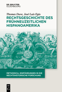 Rechtsgeschichte Des Fr?hneuzeitlichen Hispanoamerika