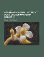 Rechtsgeschichte Und Recht Der Gemeinen Marken in Hessen (1)