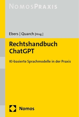 Rechtshandbuch Chatgpt: Ki-Basierte Modelle in Der Praxis - Ebers, Martin (Editor), and Quarch, Benedikt M (Editor)