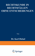 Rechtskunde in Rechtsfllen Ohne Entscheidungen: Zum Gebrauche Bei Akademischen Uebungen Und Beim Selbstudium Fr Iuristen, Forstbeflissene Und Regierungsreferendare