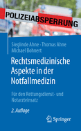 Rechtsmedizinische Aspekte in Der Notfallmedizin: Fr Den Rettungsdienst- Und Notarzteinsatz