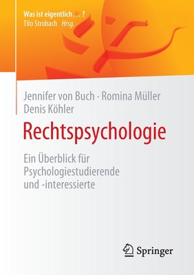 Rechtspsychologie: Ein ?berblick f?r Psychologiestudierende und -interessierte - Von Buch, Jennifer, and M?ller, Romina, and Khler, Denis