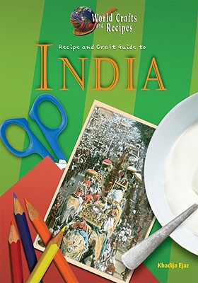 Recipe and Craft Guide to India - Ejaz, Khadija