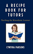 Recipe Book for Tutors: Teaching the Kinesthetic Learner