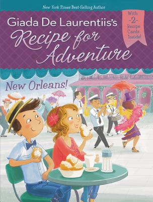 Recipe for Adventure: New Orleans! - de Laurentiis, Giada